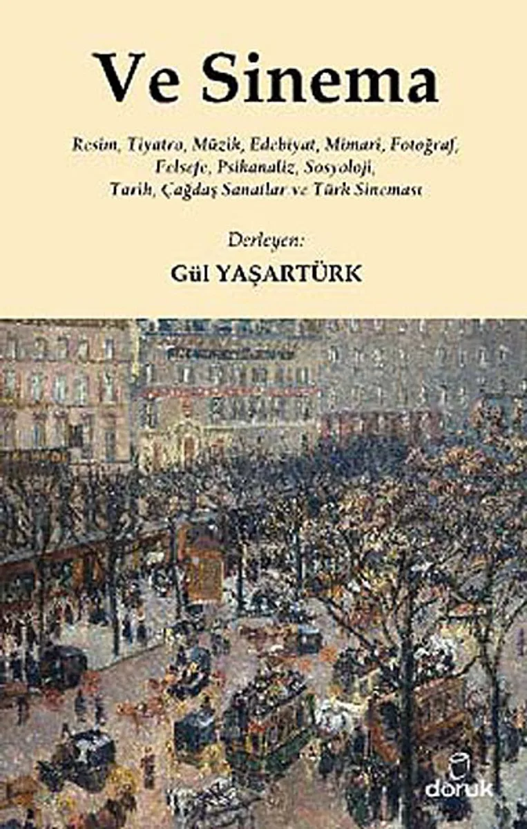 Ve Sinema Resim, Tiyatro, Müzik, Edebiyat, Mimari, Fotoğraf, Felsefe, Psikanaliz, Sosyoloji, Tarih, Çağdaş Sanatlar ve Türk Sineması
