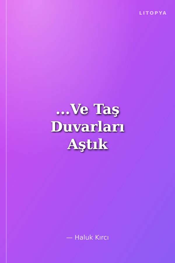 ...Ve Taş Duvarları Aştık