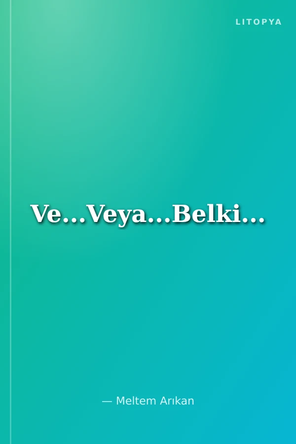 Ve...Veya...Belki...
