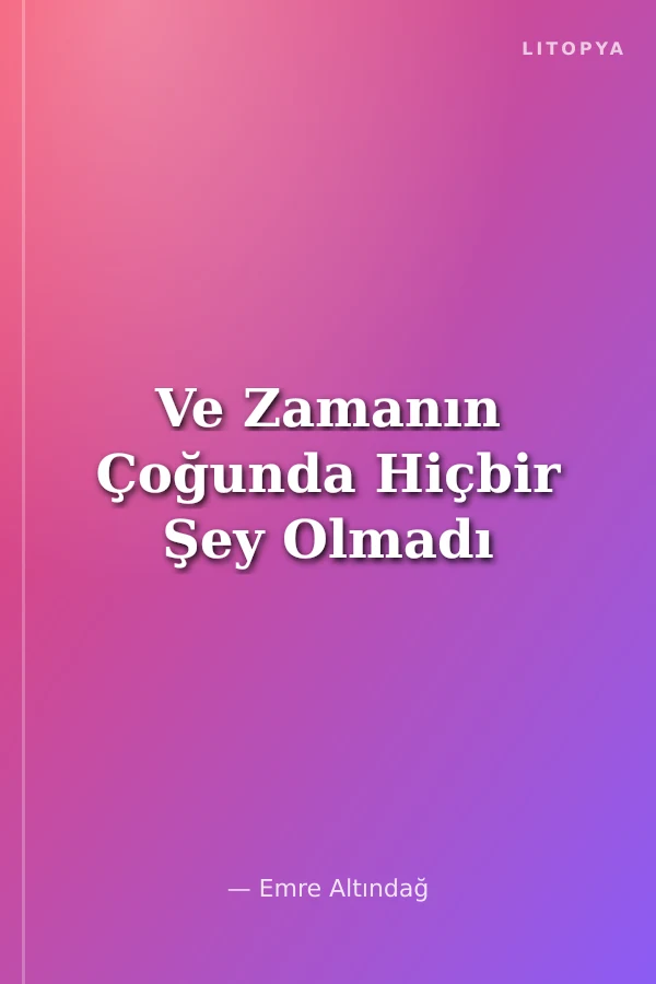 Ve Zamanın Çoğunda Hiçbir Şey Olmadı