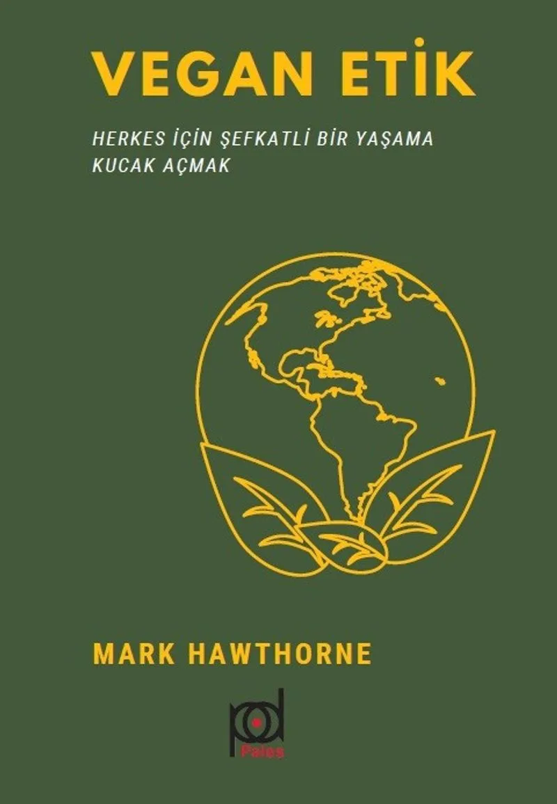 Vegan Etik Herkes İçin Şefkatli Bir Yaşama Kucak Açmak