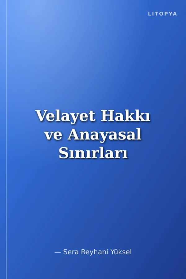 Velayet Hakkı ve Anayasal Sınırları