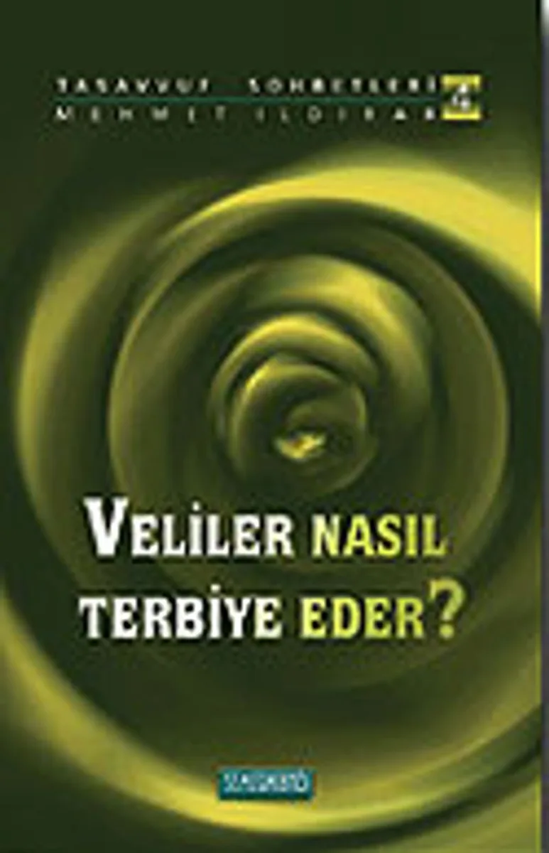 Veliler Nasıl Terbiye Eder? : Tasavvuf Sohbetleri 4