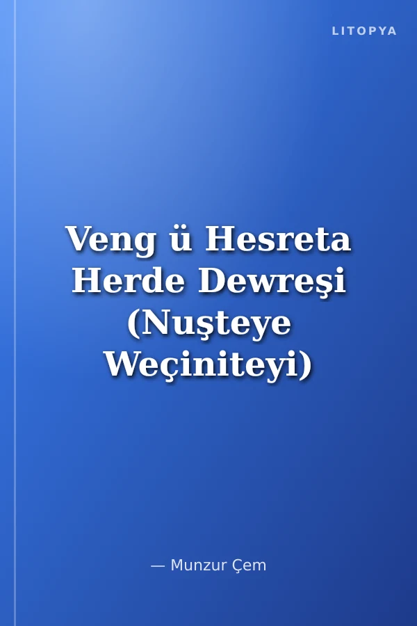 Veng ü Hesreta Herde Dewreşi (Nuşteye Weçiniteyi)