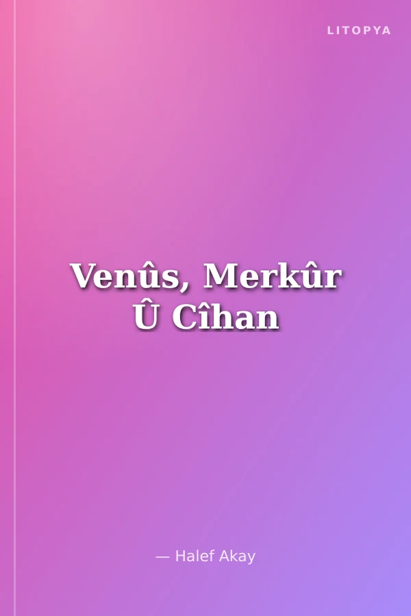 Venûs, Merkûr Û Cîhan