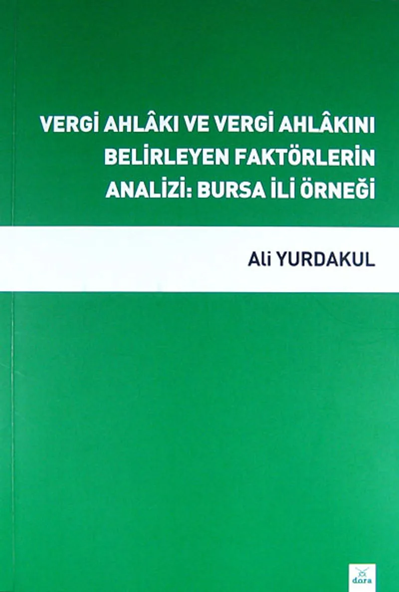 Vergi Ahlakı ve Vergi Ahlakını Belirleyen Faktörlerin Analizi: Bursa İli Örneği