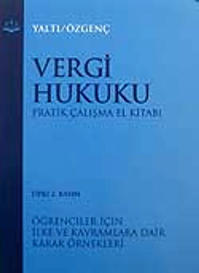Vergi Hukuku Pratik Çalışma El Kitabı