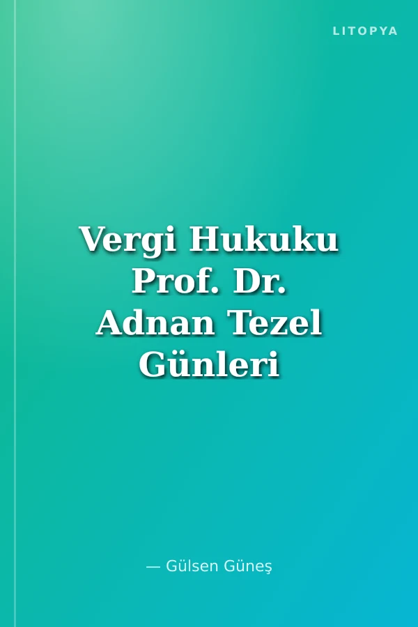 Vergi Hukuku Prof. Dr. Adnan Tezel Günleri