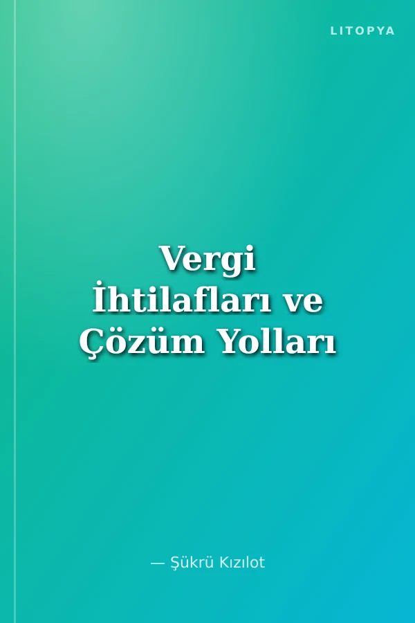 Vergi İhtilafları ve Çözüm Yolları