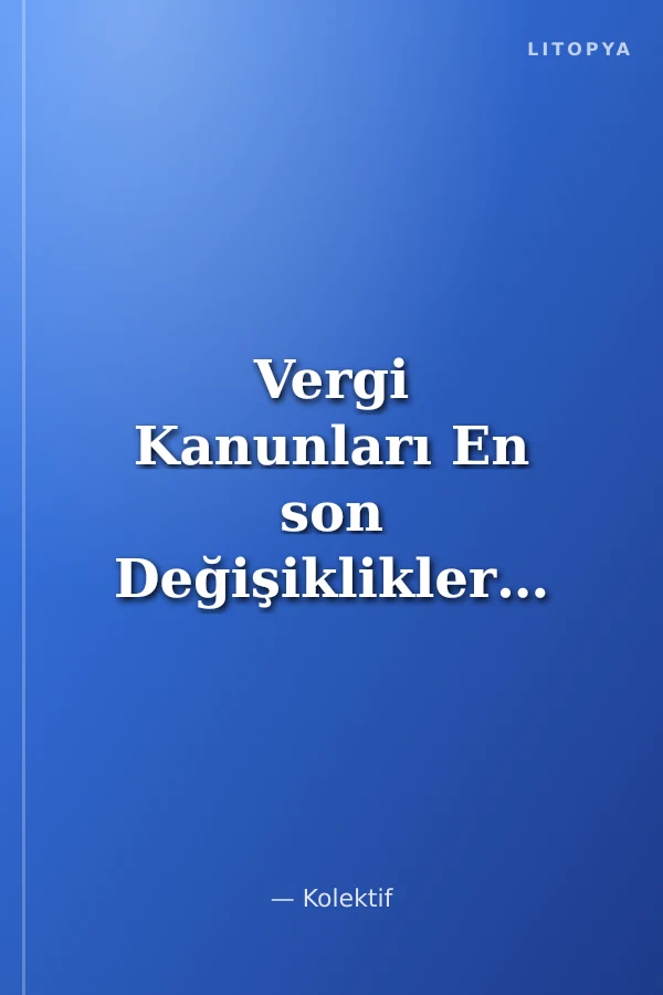 Vergi Kanunları En son Değişikliklerle