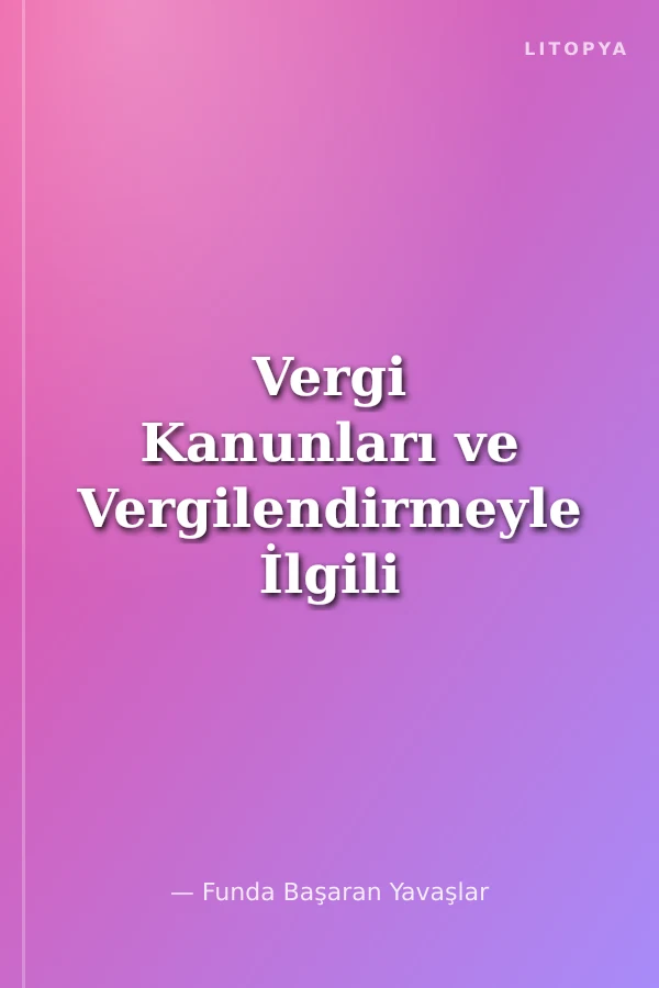 Vergi Kanunları ve Vergilendirmeyle İlgili Bazı Temel Mevzuat