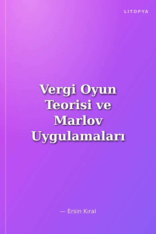 Vergi Oyun Teorisi ve Marlov Uygulamaları