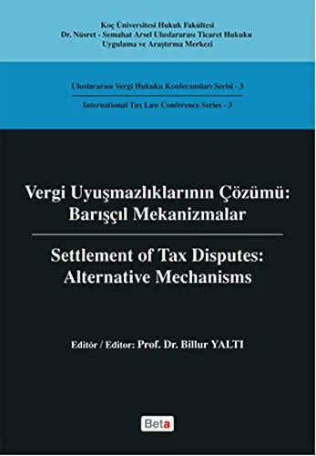 Vergi Uyuşmazlıklarının Çözümü:Barışçıl Mekanizmalar
