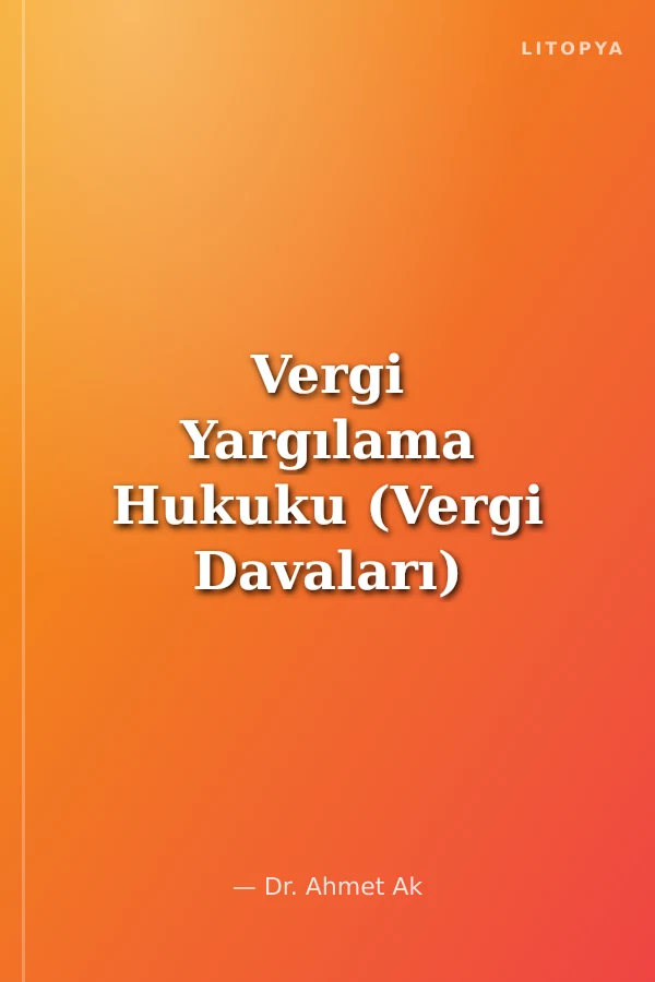 Vergi Yargılama Hukuku (Vergi Davaları) Vergi Uyuşmazlıkları Ve İdari Çözüm Yolları