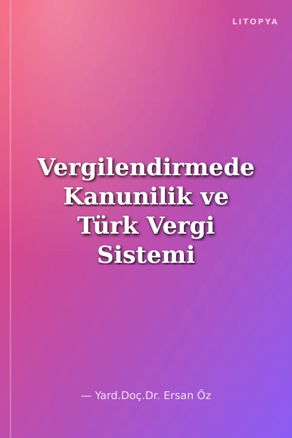 Vergilendirmede Kanunilik ve Türk Vergi Sistemi
