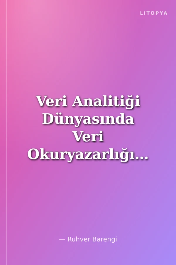 Veri Analitiği Dünyasında Veri Okuryazarlığı, Veri Analizi, Veri Görselleştirme