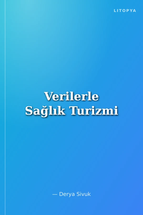 Verilerle Sağlık Turizmi