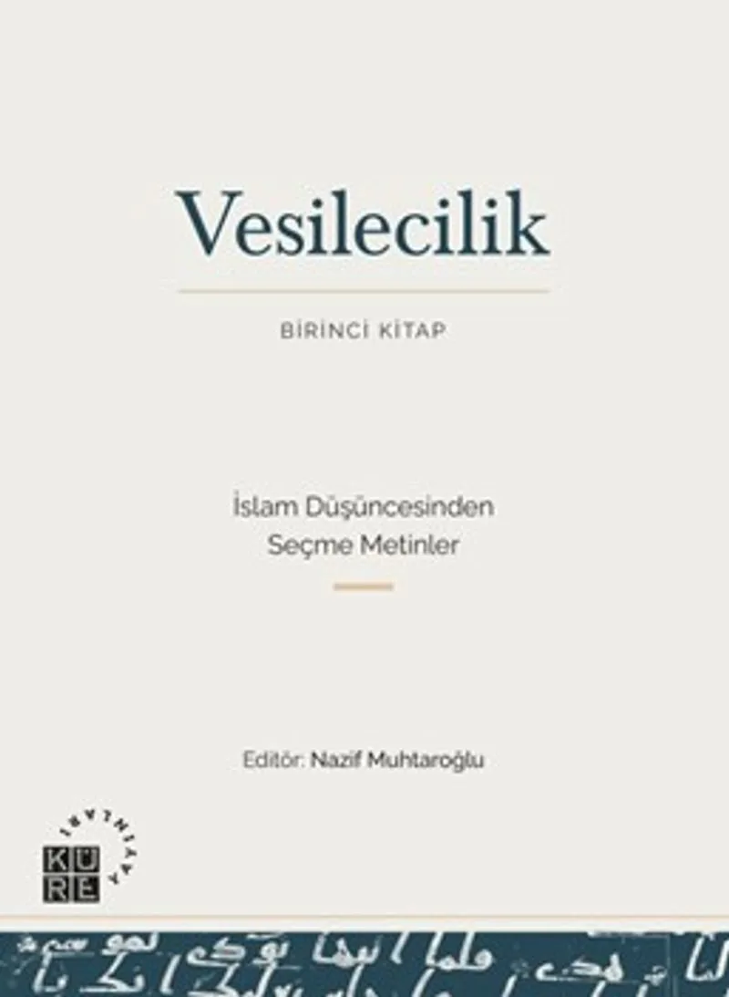 Vesilecilik (Birinci Kitap) İslam Düşüncesinden Seçme Metinler