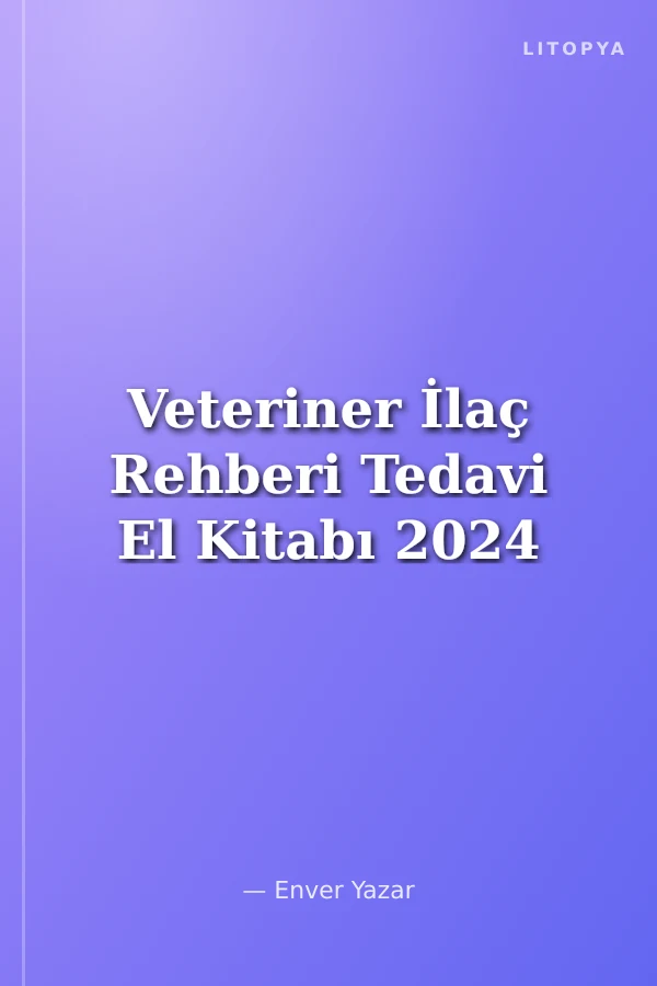 Veteriner İlaç Rehberi Tedavi El Kitabı 2024
