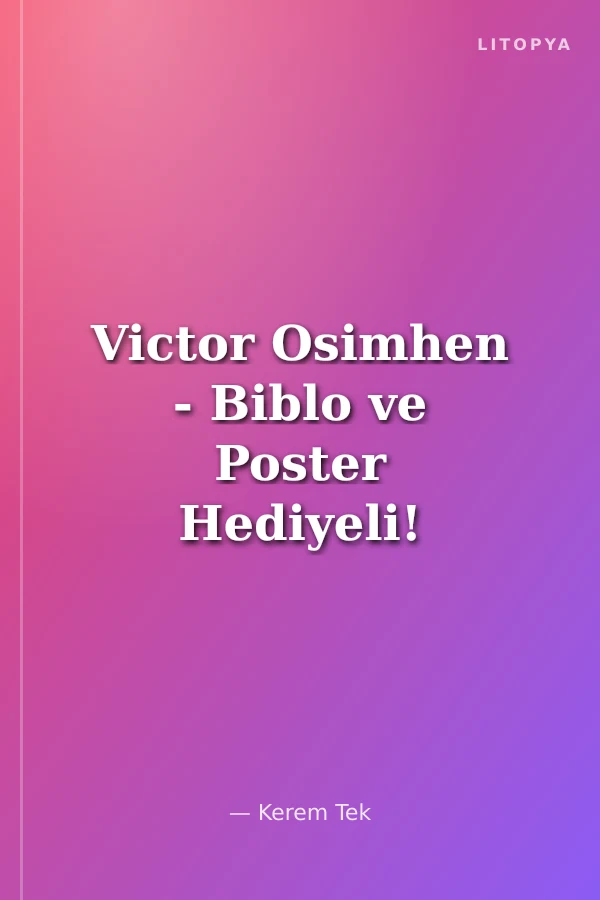 Victor Osimhen - Biblo ve Poster Hediyeli!