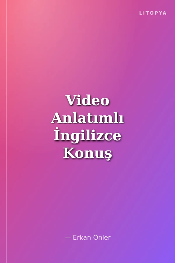 Video Anlatımlı İngilizce Konuş