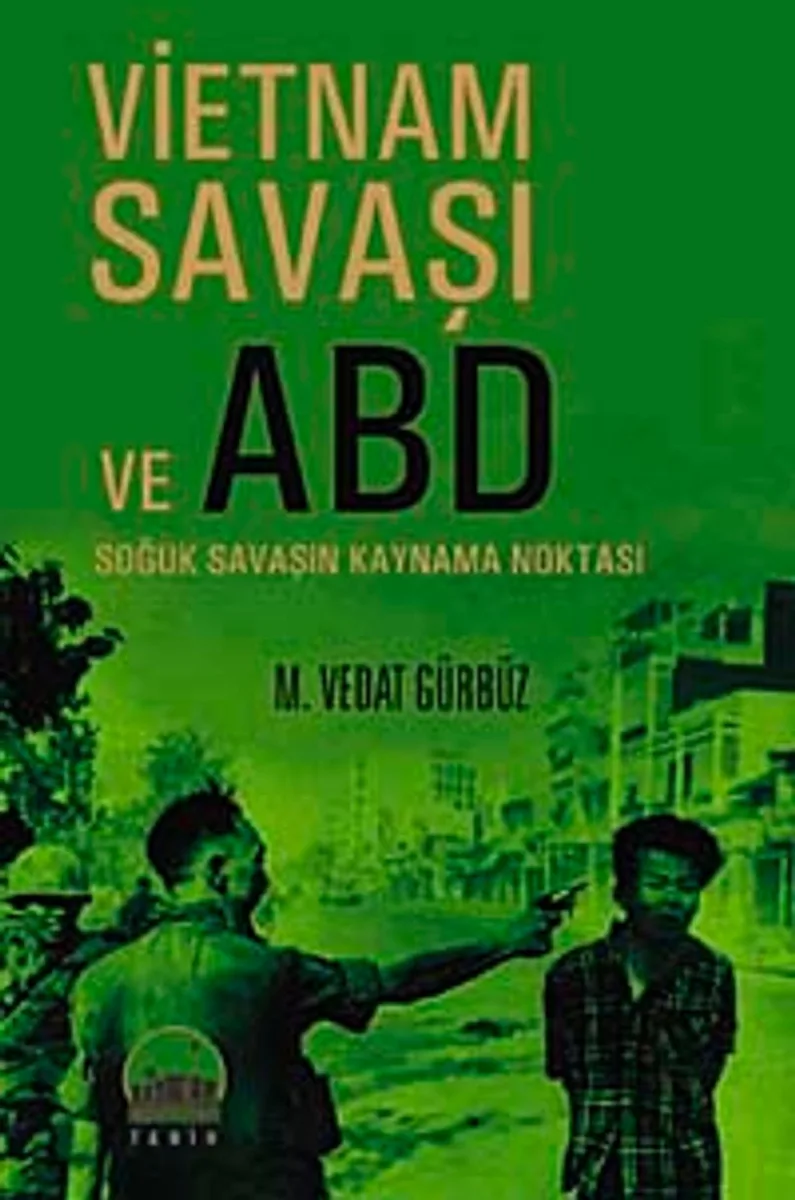 Vietnam Savaşı ve ABD Soğuk Savaşın Kaynama Noktası