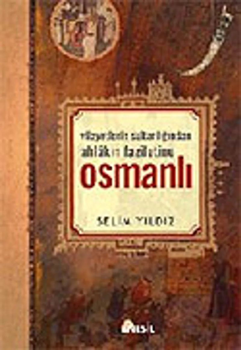 Vilayetler Sultanlığından Faziletlerin Sultanlığına Osmanlı