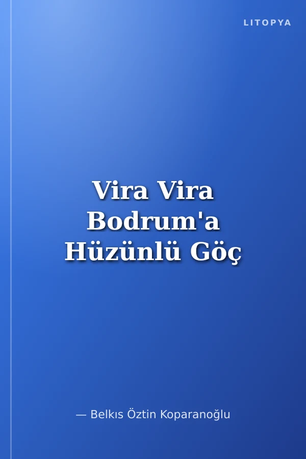 Vira Vira Bodrum'a Hüzünlü Göç