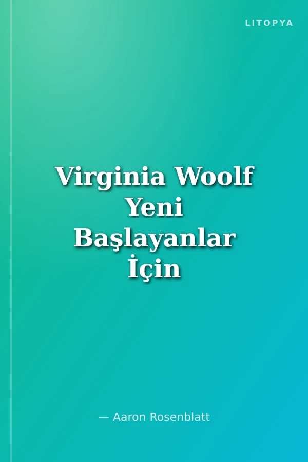 Virginia Woolf Yeni Başlayanlar İçin