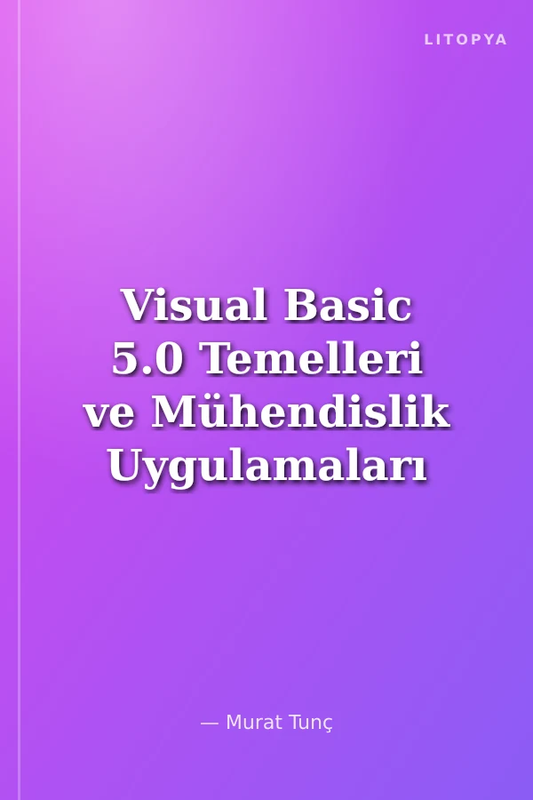 Visual Basic 5.0 Temelleri ve Mühendislik Uygulamaları