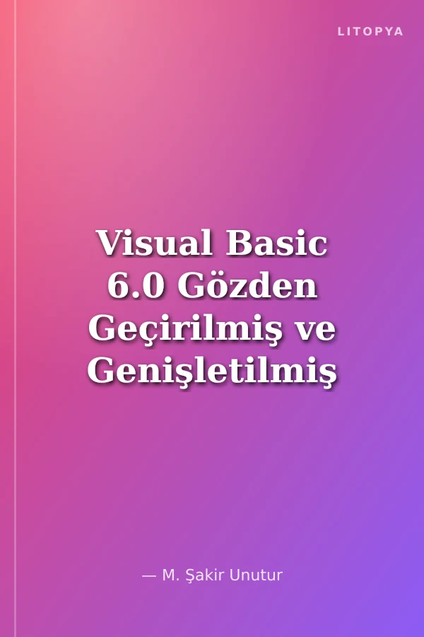 Visual Basic 6.0 Gözden Geçirilmiş ve Genişletilmiş Baskı