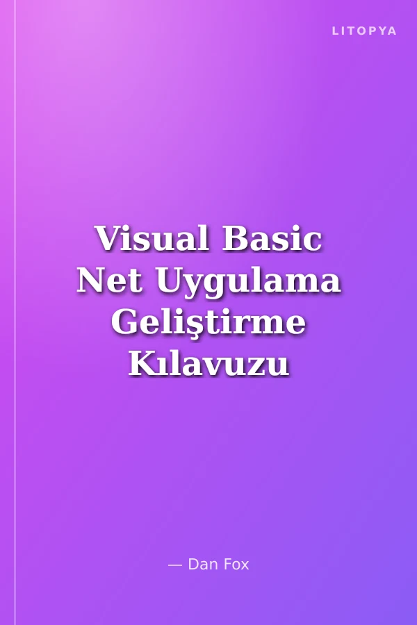 Visual Basic Net Uygulama Geliştirme Kılavuzu