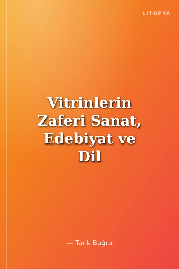 Vitrinlerin Zaferi Sanat, Edebiyat ve Dil Yazıları