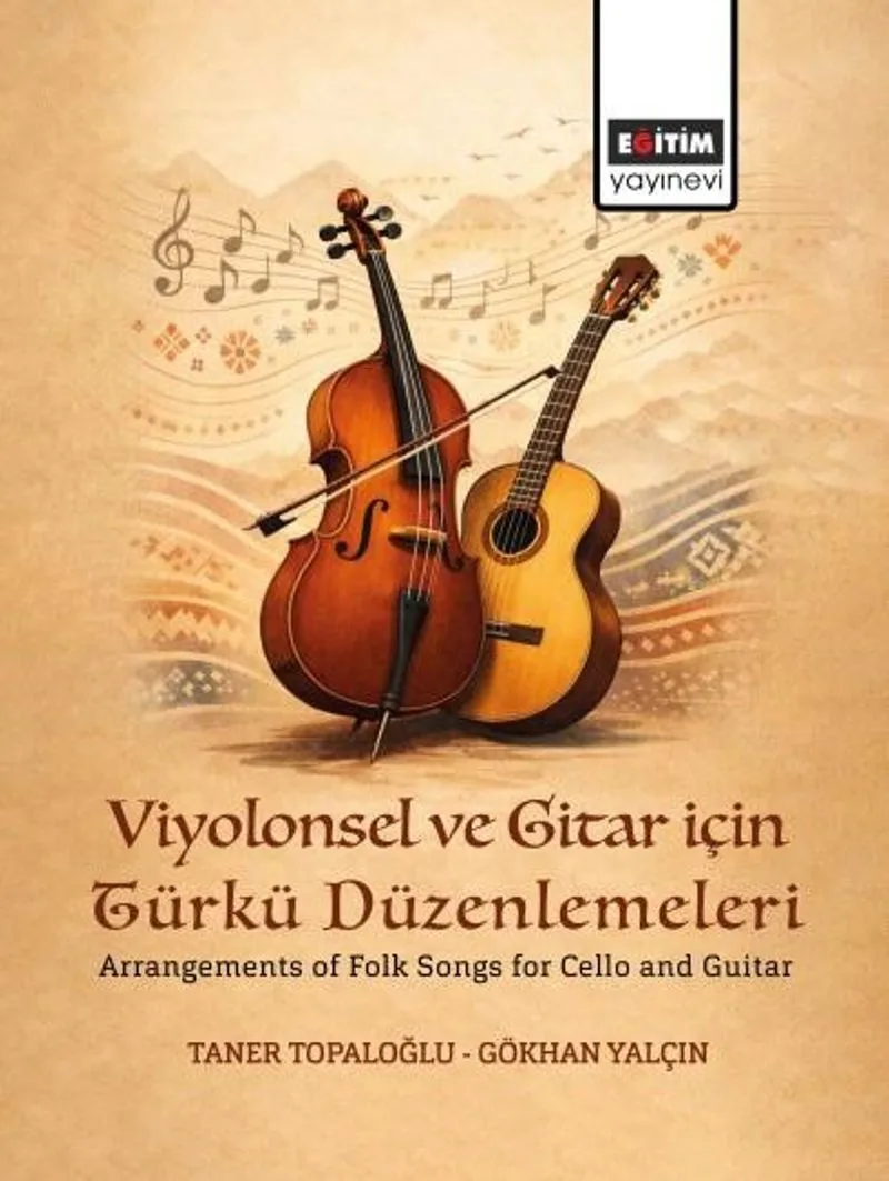 Viyolonsel ve Gitar için Türkü Düzenlemeleri Arrangements of Folk Songs for Cello and Guitar