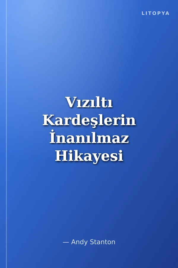 Vızıltı Kardeşlerin İnanılmaz Hikayesi