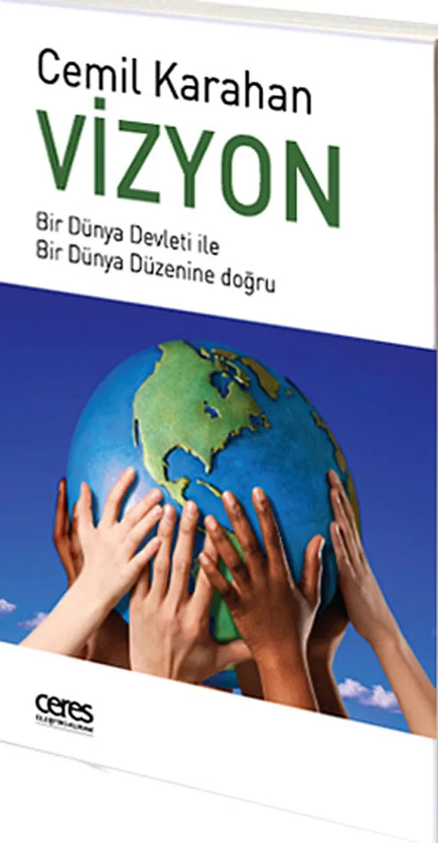 Vizyon Bir Dünya Devleti ile Bir Dünya Düzenine Doğru