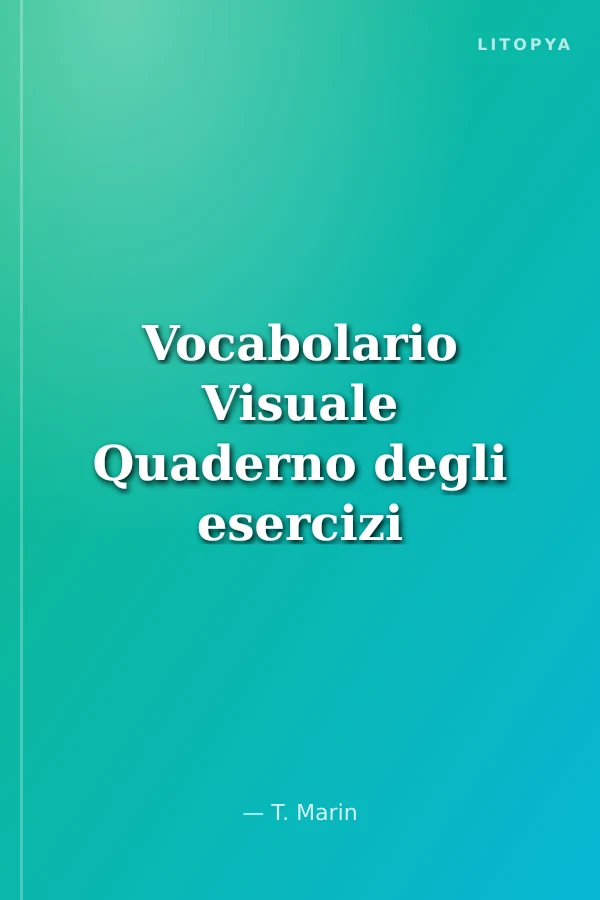 Vocabolario Visuale Quaderno degli esercizi (İtalyanca 1000 Temel Kelime -Alıştırmalar
