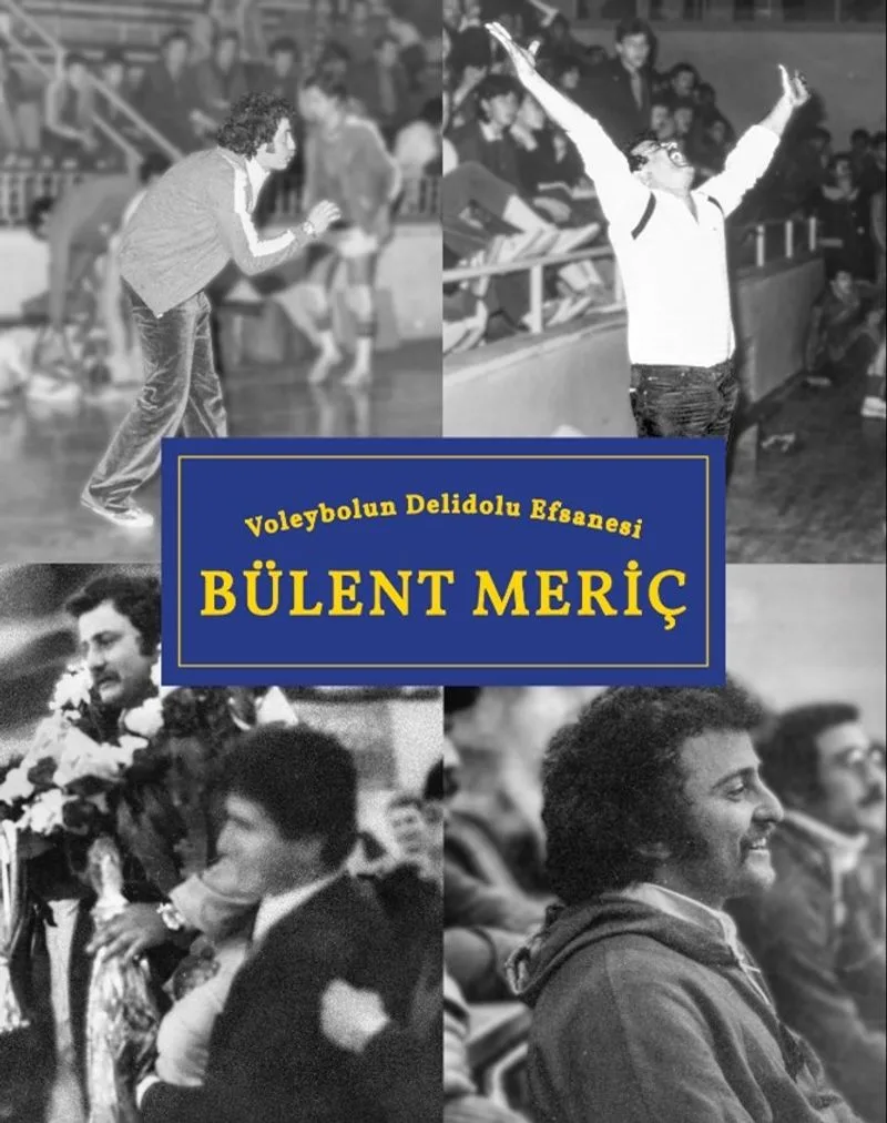 Voleybolun Deli Dolu Efsanesi Bülent Meriç