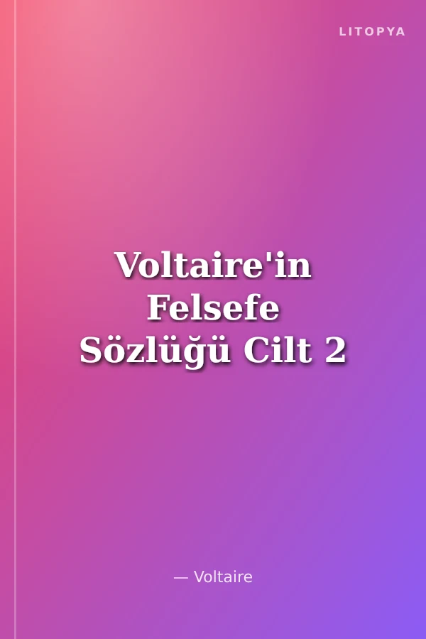 Voltaire'in Felsefe Sözlüğü Cilt 2