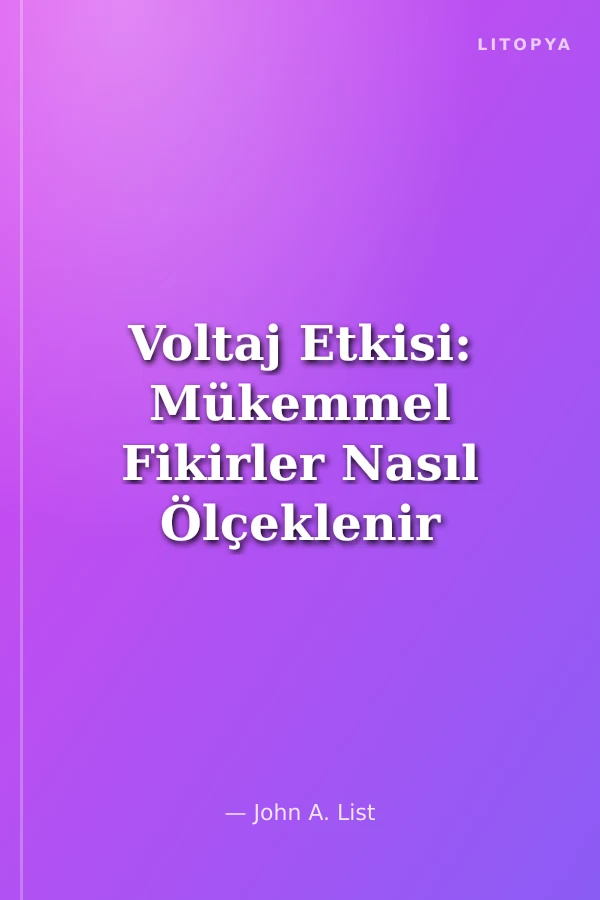 Voltaj Etkisi: Mükemmel Fikirler Nasıl Ölçeklenir