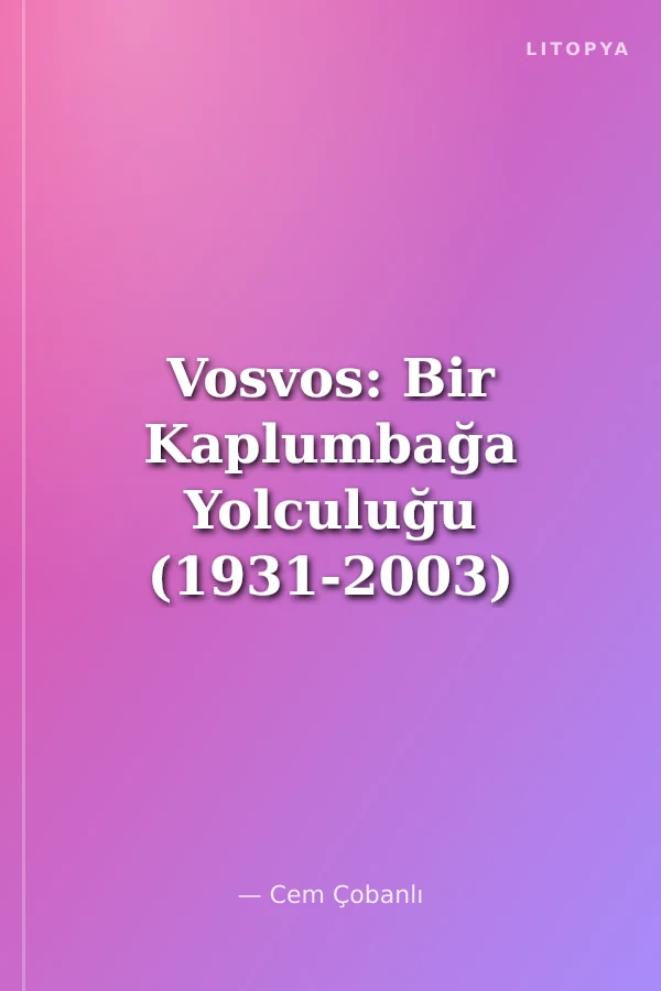 Vosvos: Bir Kaplumbağa Yolculuğu (1931-2003)