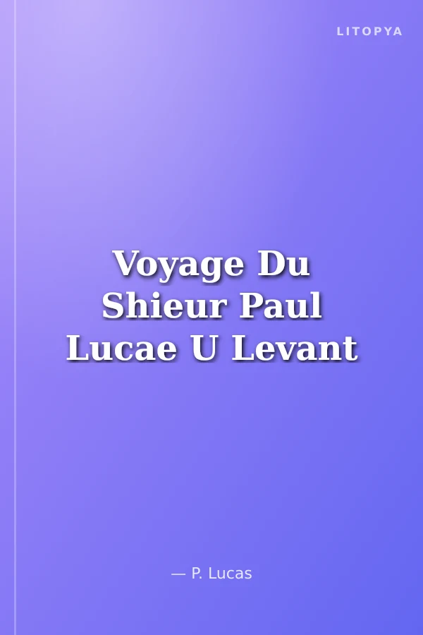 Voyage Du Shieur Paul Lucae U Levant