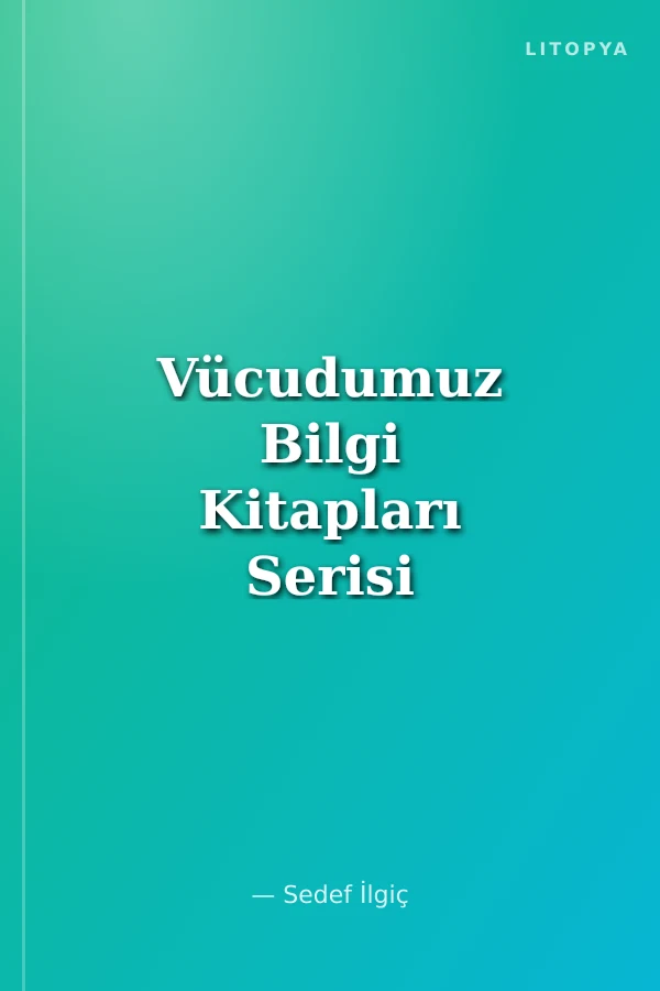Vücudumuz Bilgi Kitapları Serisi
