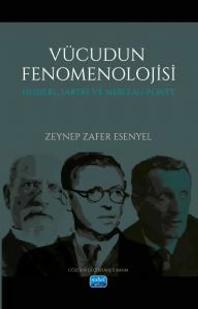 Vücudun Fenomenolojisi Husserl, Sartre Ve Merleau-Ponty