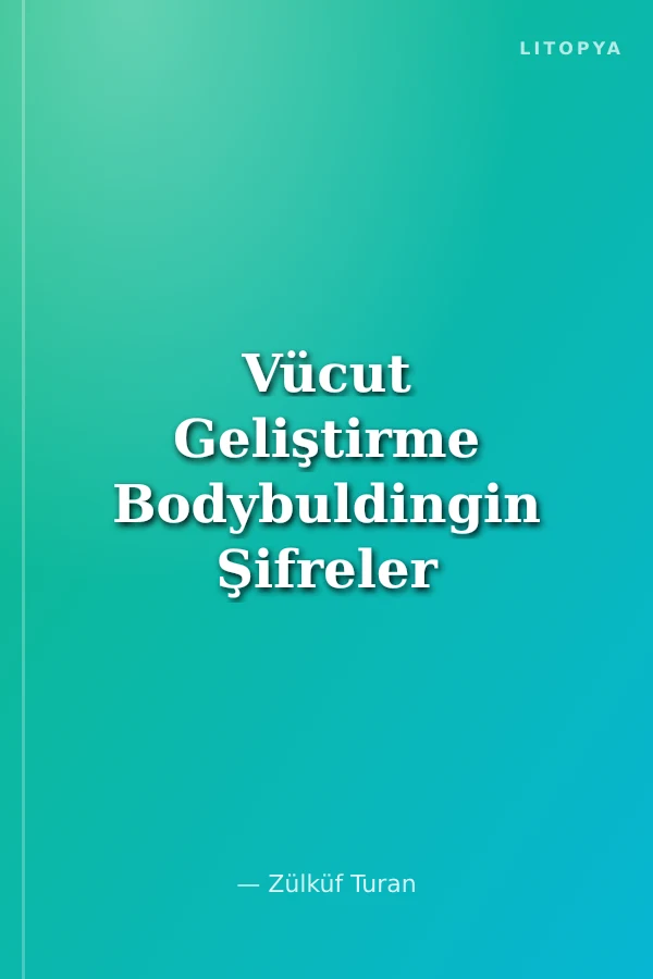 Vücut Geliştirme Bodybuldingin Şifreler 2