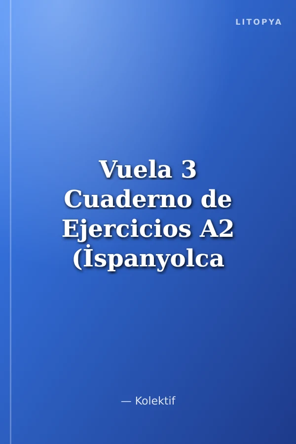 Vuela 3 Cuaderno de Ejercicios A2 (İspanyolca Orta-Alt Seviye Çalışma Kitabı)