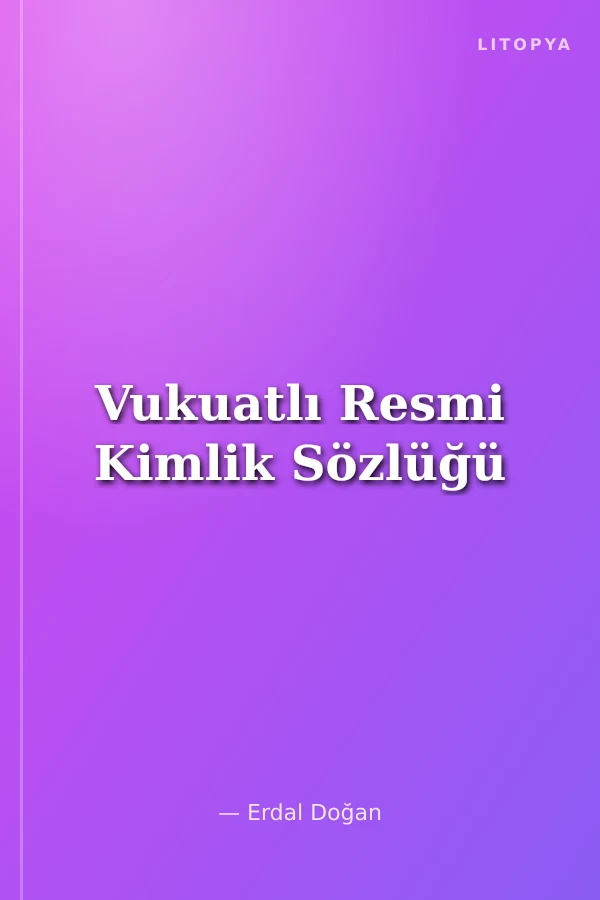 Vukuatlı Resmi Kimlik Sözlüğü