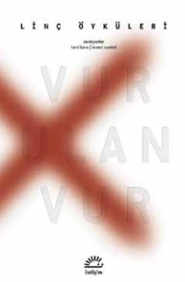 Vur Ulan Vur Linç Öyküleri