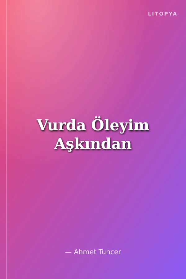 Vurda Öleyim Aşkından