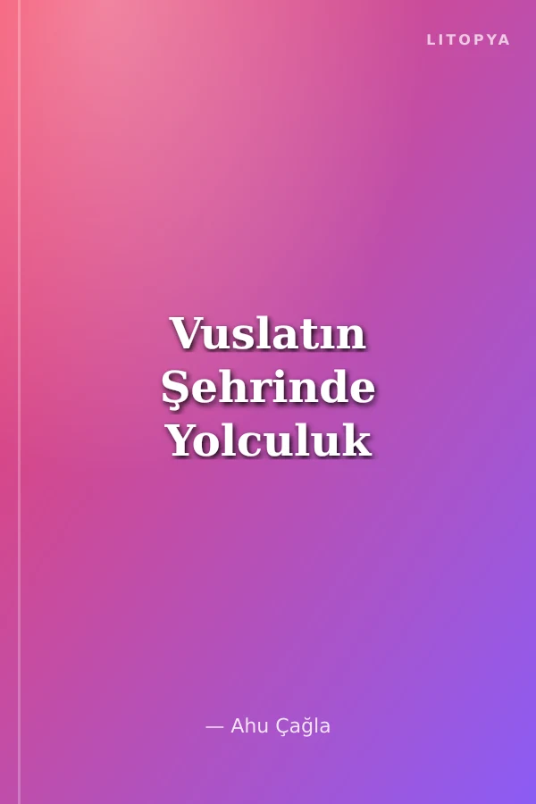 Vuslatın Şehrinde Yolculuk